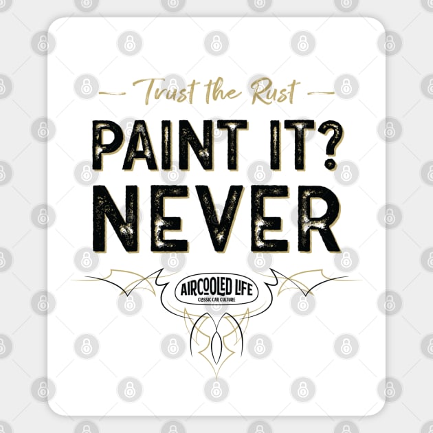 Paint it? NEVER - Trust The Rust Aircooled Life Sticker by Aircooled Life